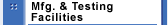 Mfg. & Testing Facilities